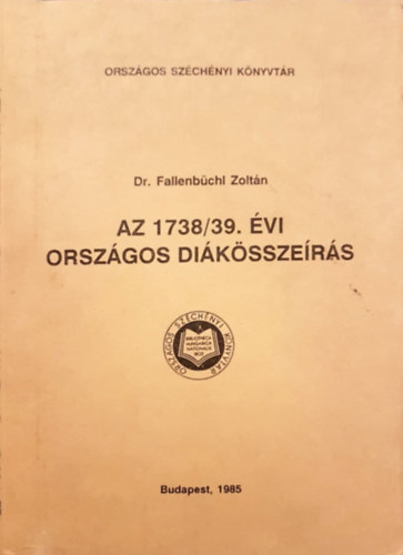 Dr. Fallenb�chl Zolt�n - Az 1738/39. �vi orsz�gos di�k�ssze�r�s