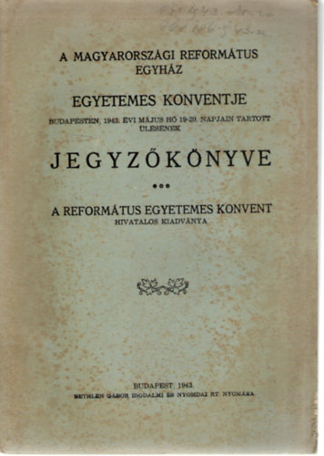 A Magyarorsz�gi Ev. Reform�tus Egyh�z Egyetemes Konventje Budapesten, 1900-1901-ben tartott �l�s�nek jegyz�k�nyve egybek�tve