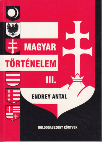 Endrey Antal - Magyar történelem III.