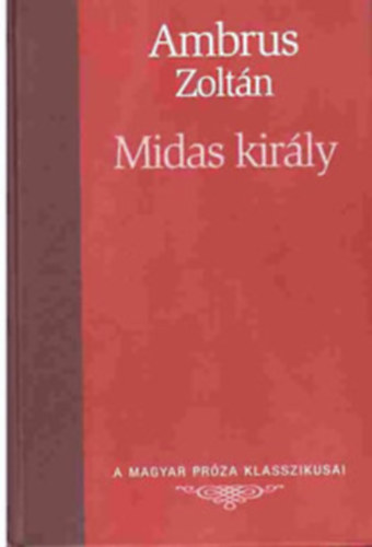 Ambrus Zolt�n - Midas kir�ly (A Magyar Pr�za Klasszikusai 17.)