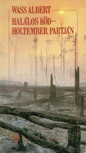 Wass Albert - Hal�los k�d - Holtember partj�n (SZERKESZT� Sz�sz Istv�n G. Hutv�gner M�ria)