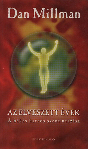 Dan Millman - Szókratész utazásai + A békés harcos szent utazása - Az elveszett évek ( 2 kötet )