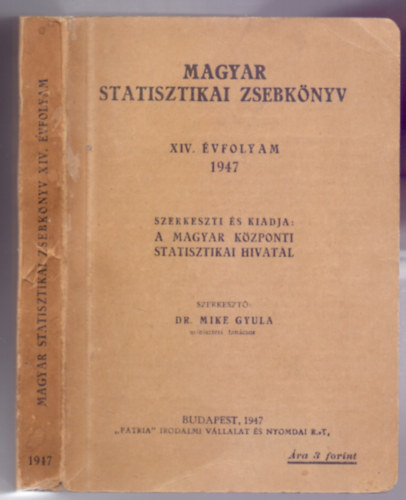 Dr. Mike Gyula miniszteri tancsos  (szerk.) - Magyar statisztikai zsebknyv - XIV. vfolyam 1947.