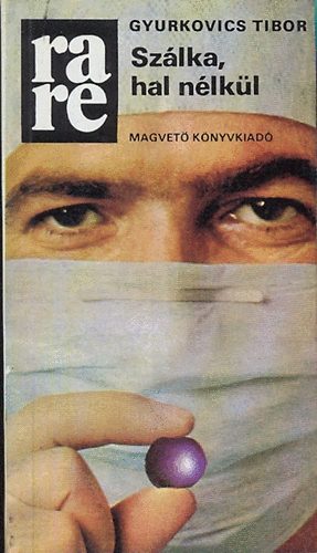 Gyurkovics Tibor - Sz�lka, hal n�lk�l (rare)