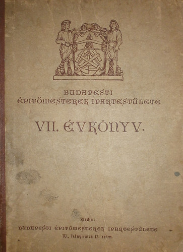 Fridrich F. Gza  (szerk.) - Budapesti ptmesterek Ipartestlete VII. vknyv