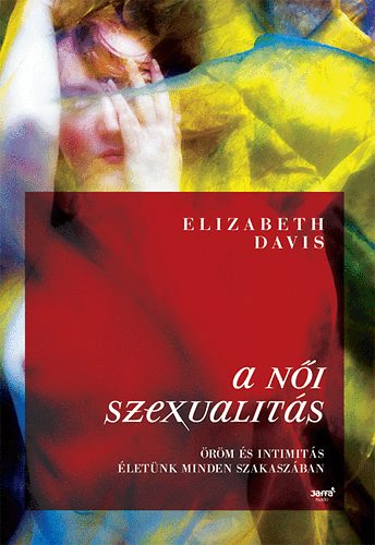 Elizabeth Davis - A ni szexualits - rm s intimits letnk minden szakaszban
