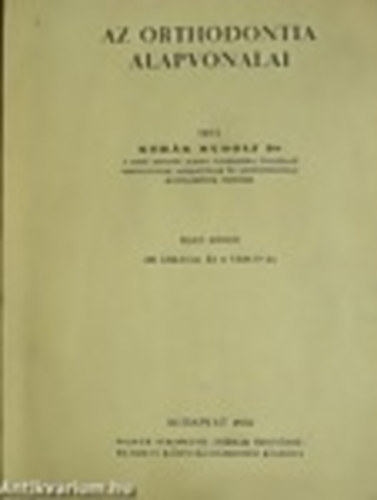 Rehák Rudolf Dr. - Az orthodontia alapvonalai I.kötet