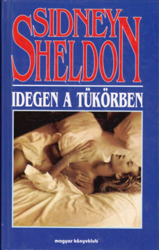 Sidney Sheldon - Idegen a tükörben