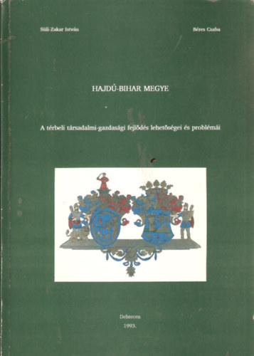 Süli-Zakar István Béres Csaba - Hajdú-Bihar megye - A térbeli-gazdasági fejlődés lehetőségei és problémái