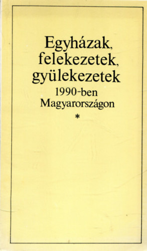 Egyhzak, felekezetek, gylekezetek 1990-ben Magyarorszgon