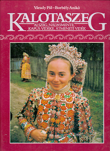 V�rady P�l-Borb�ly Anik� - Kalotaszeg -  Alszeg, N�dasmente, Kapus vid�ke, �tmeneti vid�k (Erd�ly t�jai)