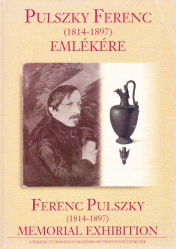 Szerk.: Marosi Ern� - Pulszky Ferenc (1814-1897) eml�k�re