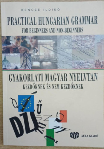 Bencze Ildikó - Gyakorlati Magyar nyelvtan kezdőknek és nem kezdőknek (2 CD-vel)