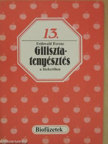 Frhwald Ferenc - Gilisztatenyszts a biokertben - Biofzetek 13.