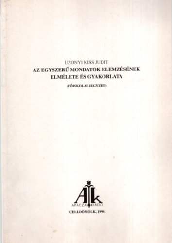 Uzonyi Kiss Judit - Az egyszer mondatok elemzsnek elmlete s gyakorlata ( Fiskolai jegyzet )