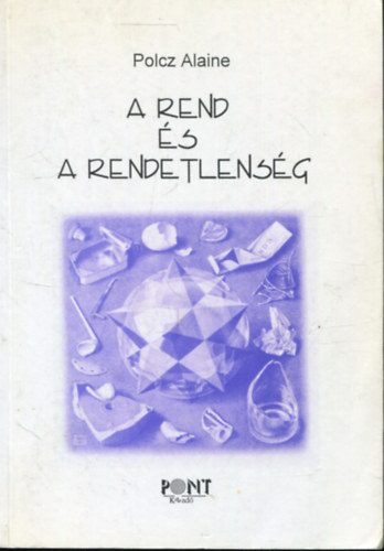 Polcz Alaine - A rend �s a rendetlens�g jelens�ge az emberi cselekv�sben