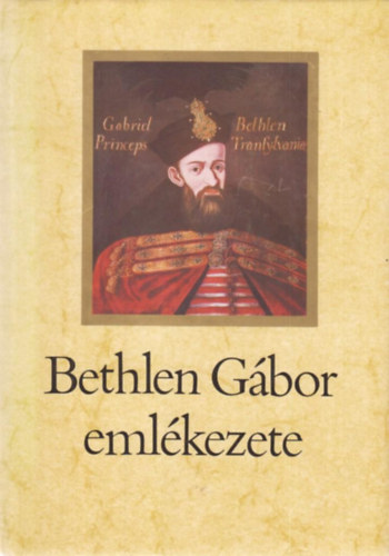 Makkai László - Bethlen Gábor emlékezete