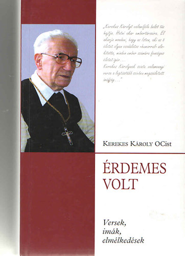 Kerekes K�roly O.Cist. - �rdemes volt - Versek, im�k, elm�lked�sek