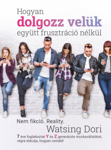 Watsing Dóri - Hogyan dolgozz velük együtt frusztráció nélkül