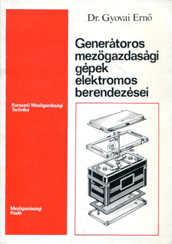 Dr.Gyovai Ernő - Generátoros mezőgazdasági gépek elektromos berendezései