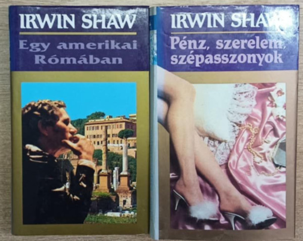 Irwin Shaw - P�nz, szerelem, sz�passzonyok + Egy amerikai R�m�ban (2 k�tet)