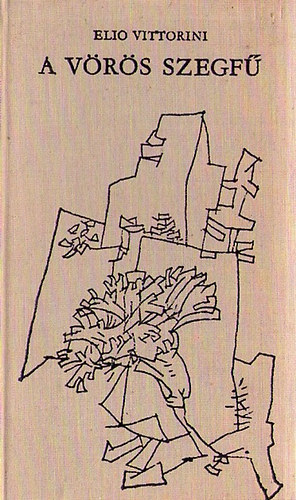 Elio Vittorini - A vörös szegfű (három regény)