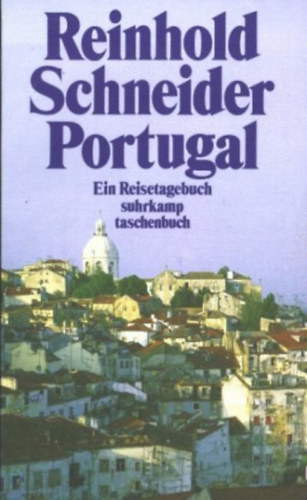 Reinhold Schneider - Reinhold Schneider- Portugal. Ein Reisetagebuch
