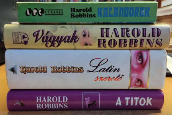 Harold Robbins - 4 db Harold Robbins: A titok + Kalandorok + Latin szeret + Vgyak