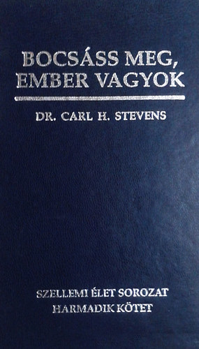 Carl H Dr. Stevens - Bocsss meg, ember vagyok