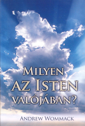 Andrew Wommack - Milyen az Isten val�j�ban?