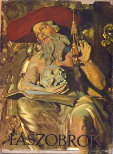 Aggházi Mária - Faszobrok - Régi Magyarországi faszobrok