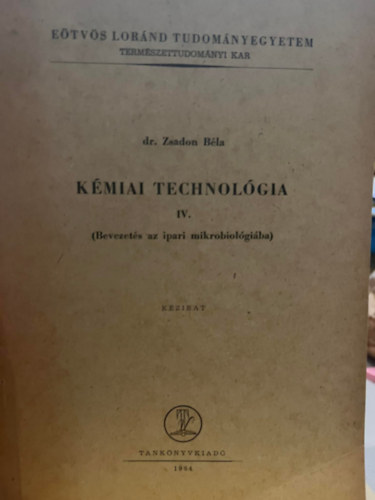 dr. Zsadon Bla - Kmiai technolgia IV. (Bevezets az ipari mikrobiolgiba)