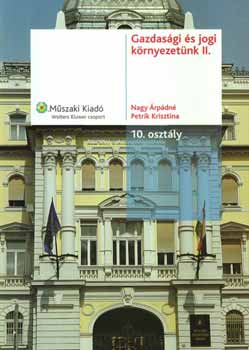 Nagy rpdn; Petrik Krisztina - Gazdasgi s jogi krnyezetnk II. - 10. osztly