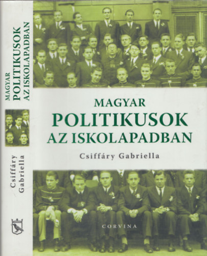 Csiffry Gabriella - Magyar politikusok az iskolapadban