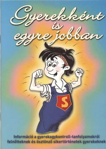 Dr. Domján László (szerk.) - Gyerekként is egyre jobban (Információ a gyerekagykontroll-tanfolyamokról)