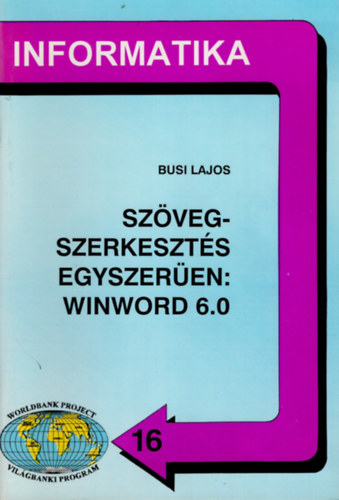 Busi Lajos - Szvegszerkeszts egyszeren: WinWord 6.0