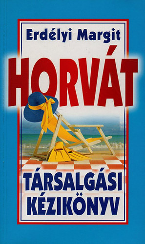Erdélyi Margit - Horvát társalgási kézikönyv