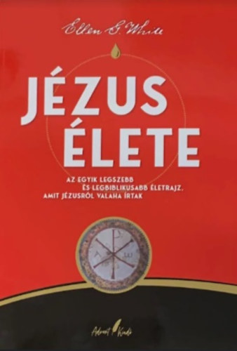 Ellen G White - J�zus �lete - Az egyik legszebb �s legbiblikusabb �letrajz, amit j�zusr�l valaha �rtak