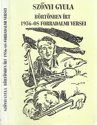 Sznyi Gyula - Sznyi Gyula brtnben rt 1956-os forradalmi versei (alrt)