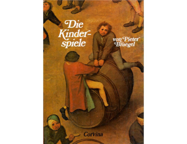 András Lukácsy Kass János - Die Kinderspiele von Pieter Bruegel
