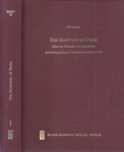Pl Fodor - The Business of State: Ottoman Finance Administration and Ruling Elites in Transition (1580s-1615)