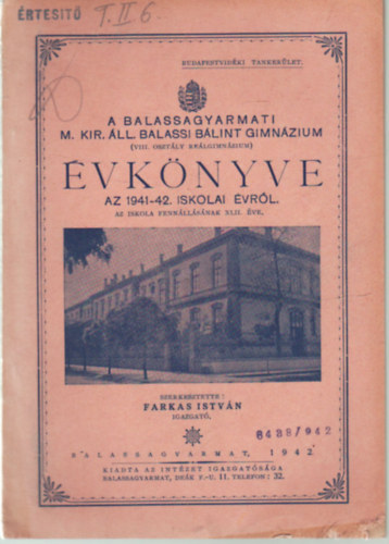 Farkas Istv�n - A Balassagyarmati M. Kir. �ll. Balassi B�lint Gimn�zium ( VIII. oszt�ly Re�lgimn�zium ) �vk�nyve az 1941-42. iskolai �vr�l