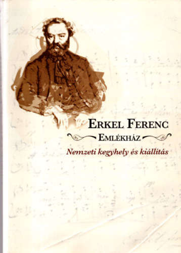 Erkel Ferenc Emlkhz. Nemzeti kegyhely s killts