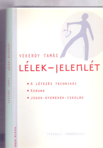 Vekerdy Tam�s - L�lek-jelenl�t ---- A l�tez�s technik�i - Korunk - Jogok-Gyerekek-Iskol�k (Reggeli t�n�d�sek - Ursa Minor)