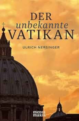 Ulrich Nersinger - Der unbekannte Vatikan
