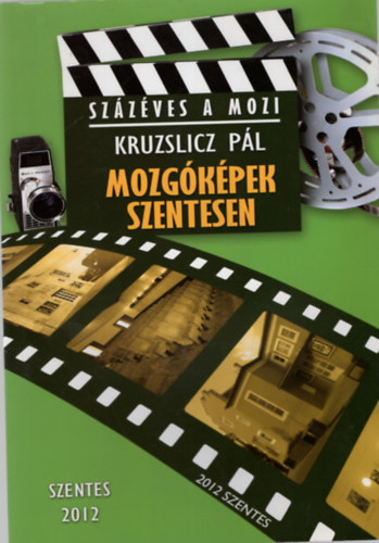 Kruzslicz P�l - Sz�z�ves a mozi - Mozg�k�pek Szentesen