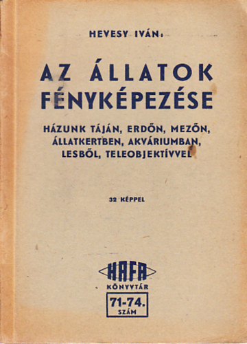 Hevesy Ivn - Az llatok fnykpezse (Hafa knyvtr 71-74.)
