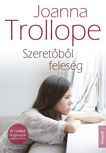 Joanna Trollope - Szeretőből feleség
