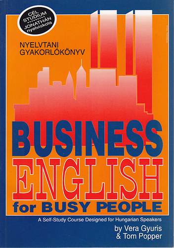 Vera Gyuris; Tom Popper - Business English for Busy People - Nyelvtani gyakorl�k�nyv