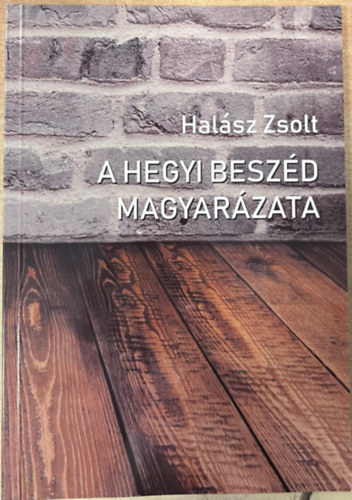 Halász Zsolt - A hegyi beszéd magyarázata